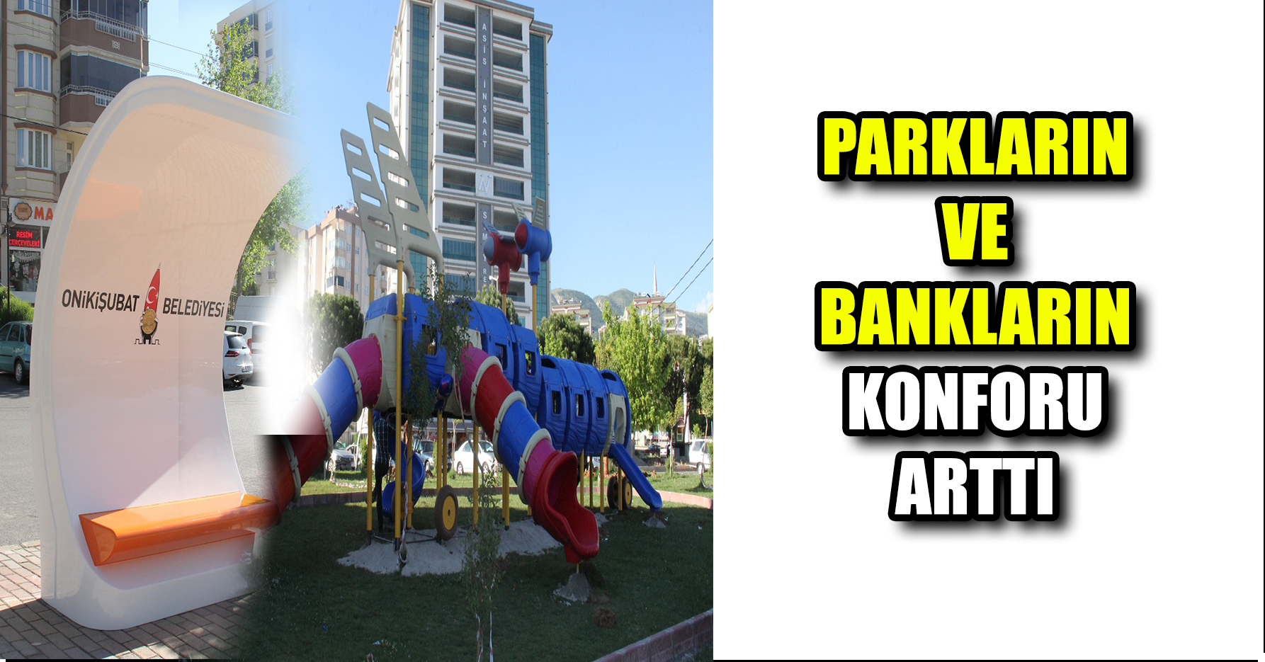 PARKLARIN VE BANKLARIN KONFORU ARTTI