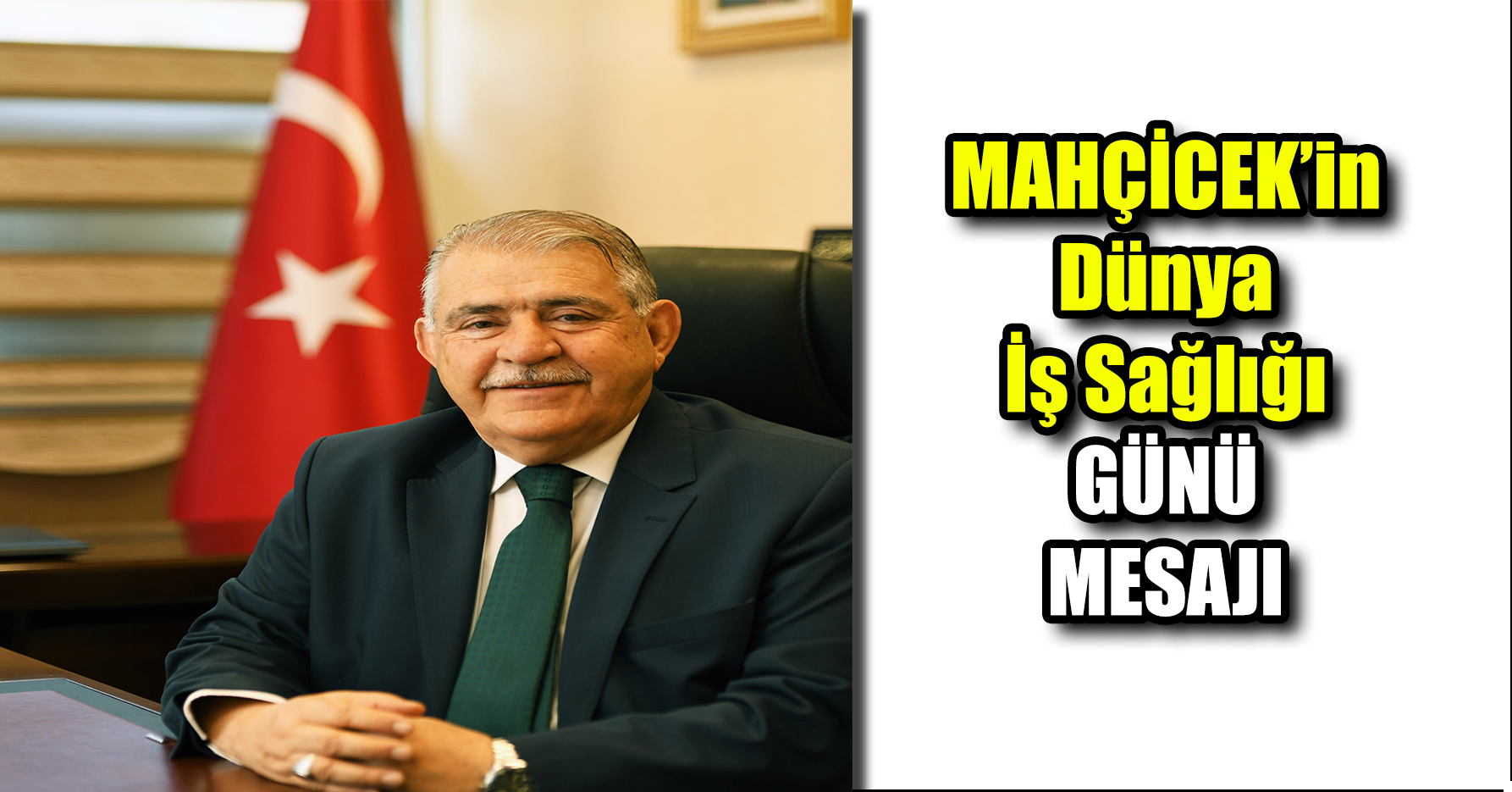 MAHÇİCEK’in Dünya İş Sağlığı GÜNÜ MESAJI