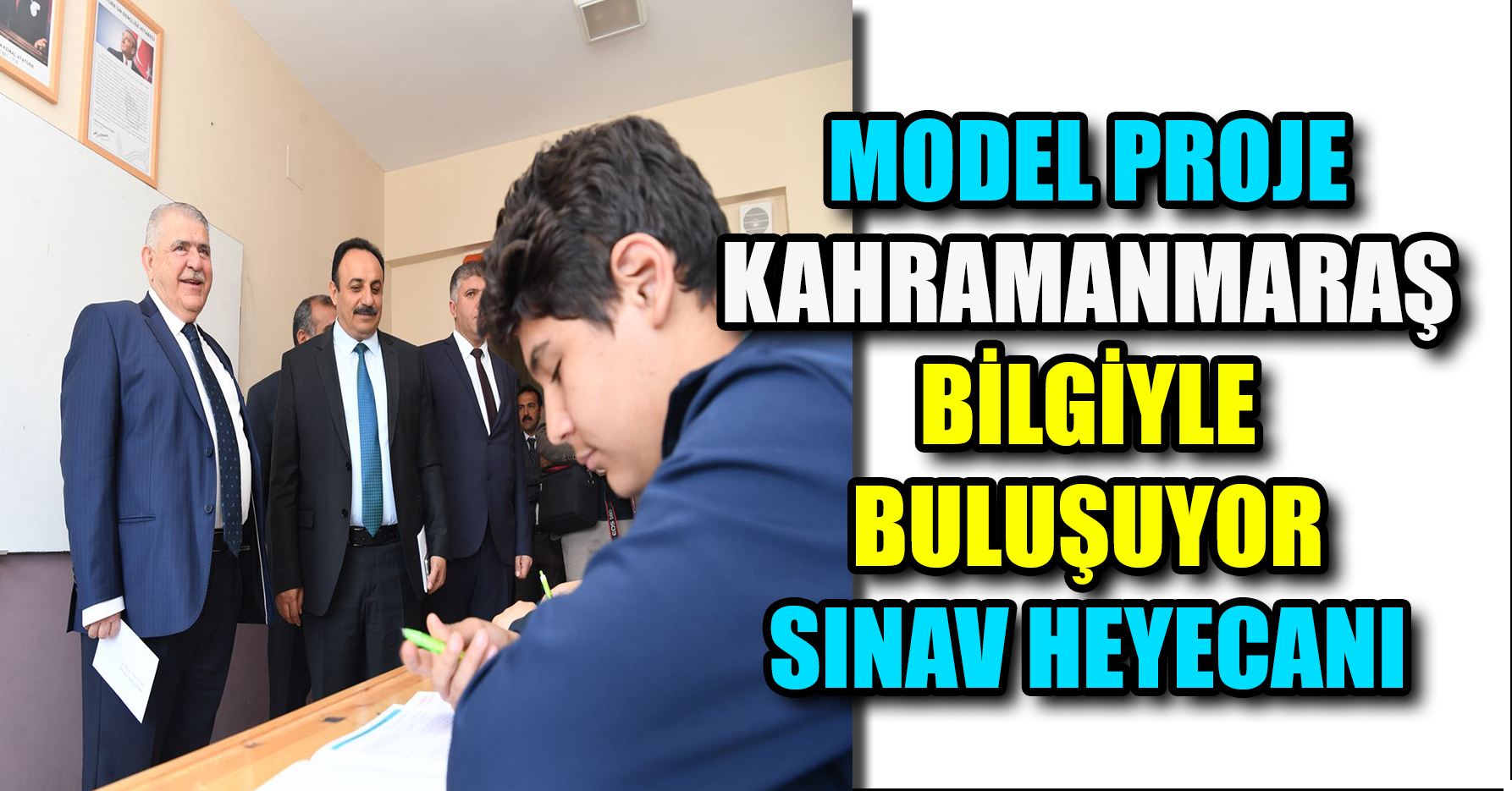 MODEL PROJE KAHRAMANMARAŞ BİLGİYLE BULUŞUYOR SINAV HEYECANI