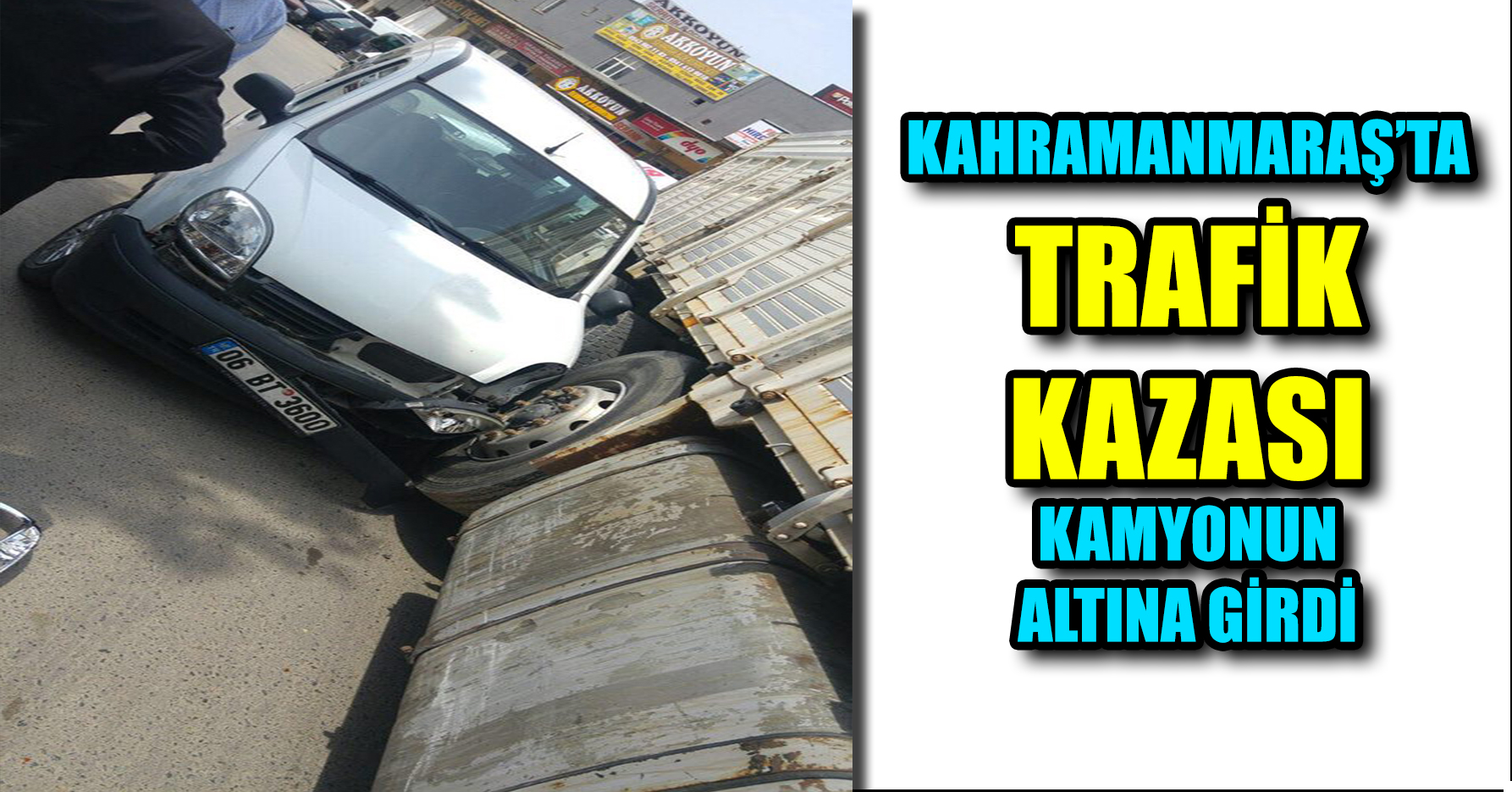 KAHRAMANMARAŞ'TA TRAFİK KAZASI
