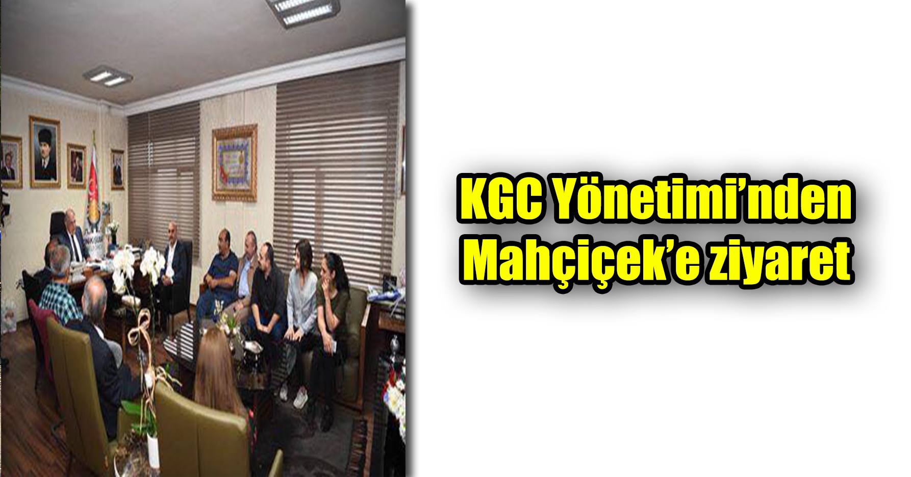 KGC Yönetimi’nden Mahçiçek’e ziyaret