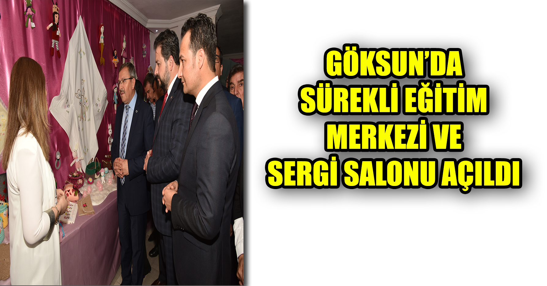 GÖKSUN’DA SÜREKLİ EĞİTİM MERKEZİ VE SERGİ SALONU AÇILDI