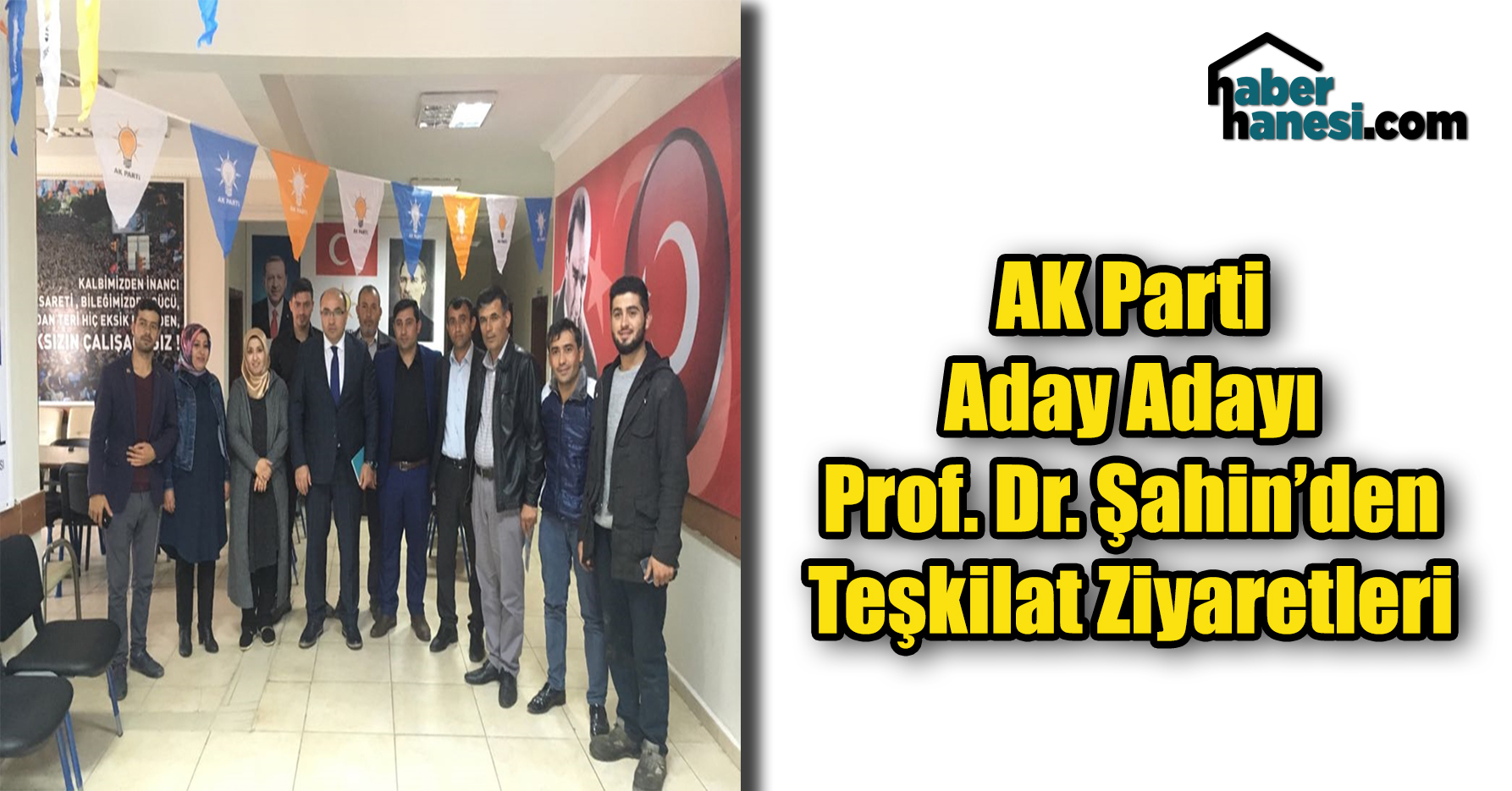 AK Parti Aday Adayı Prof. Dr. Şahin’den Teşkilat Ziyaretleri