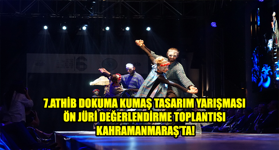 KUMAŞ TASARIM YARIŞMASI KAHRAMANMARAŞ'TA