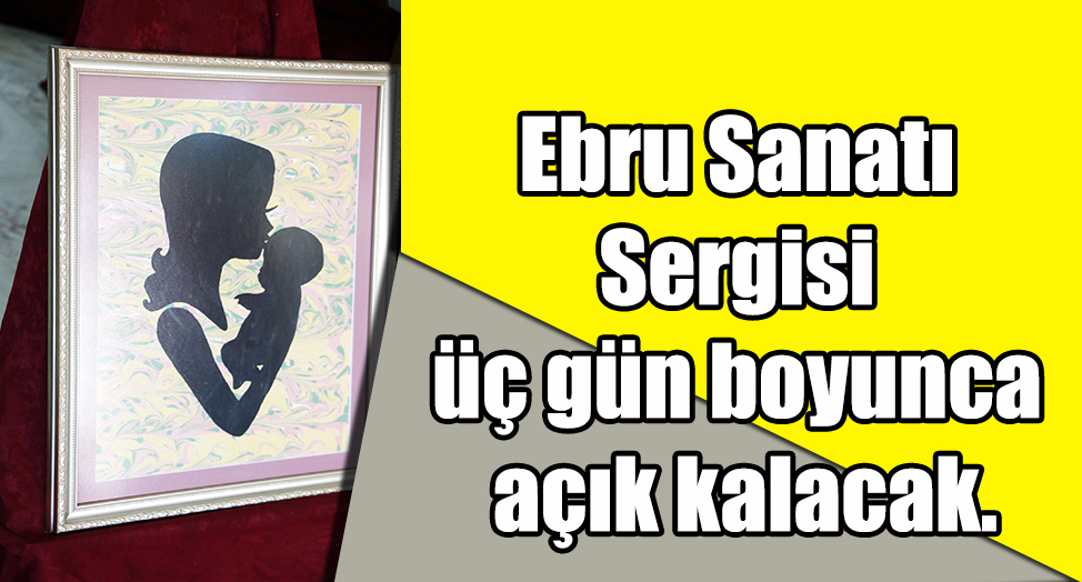 KAMEK'TEN EBRU SERGİSİ
