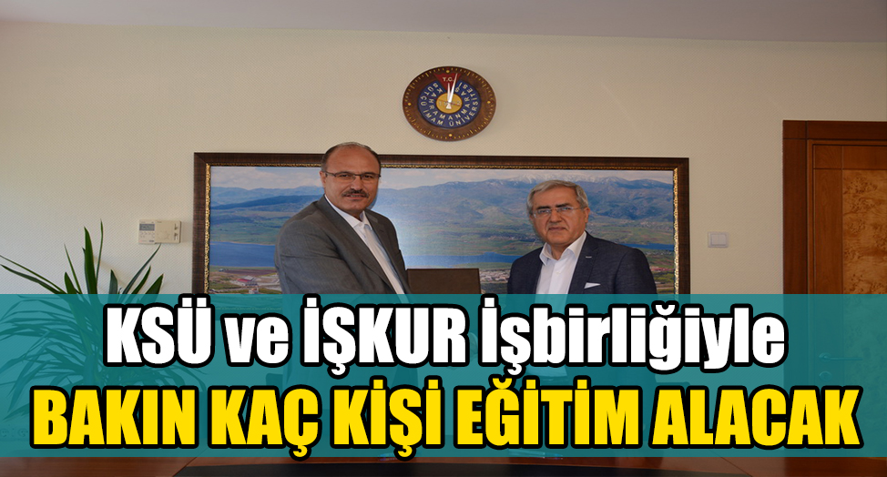 KSÜ ve İŞKUR İşbirliğiyle BAKIN KAÇ KİŞİ EĞİTİM ALACAK
