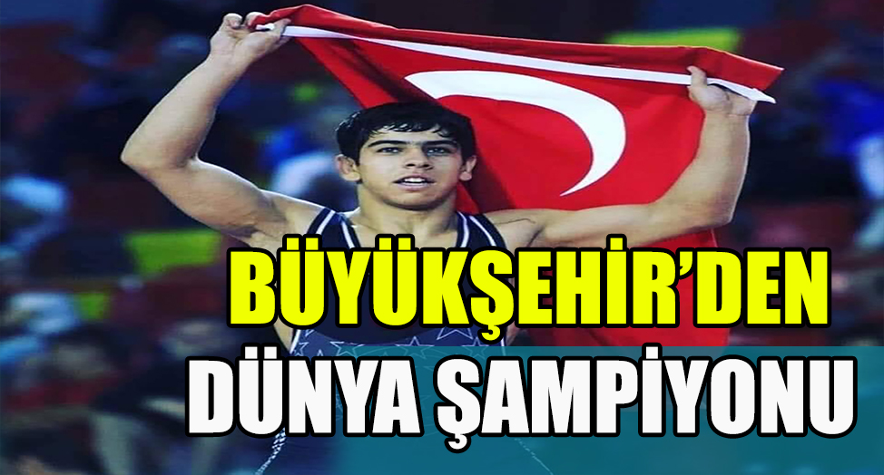 BÜYÜKŞEHİR’DEN DÜNYA ŞAMPİYONU