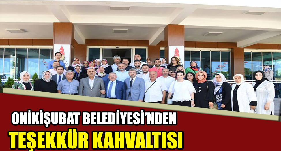 ONİKİŞUBAT BELEDİYESİ’NDEN TEŞEKKÜR KAHVALTISI