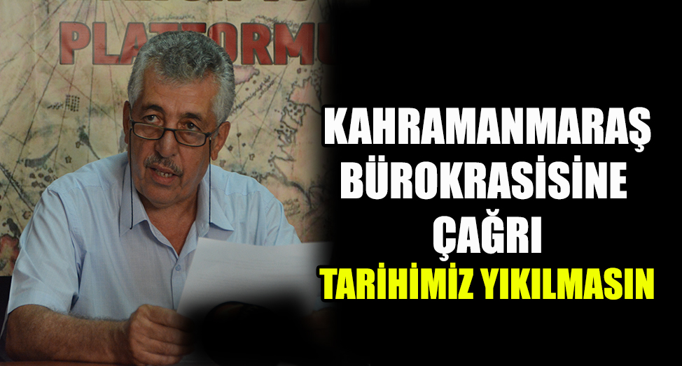 Milletvekilleri ve Siyasilere Çağrı: Tarihimiz Yıkılmasın