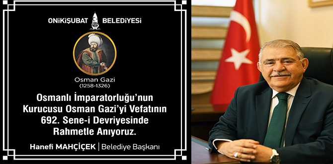 MAHÇİÇEK “OSMAN BEY’İ VEFATININ YIL DÖNÜMÜNDE SAYGI İLE ANIYORUM”