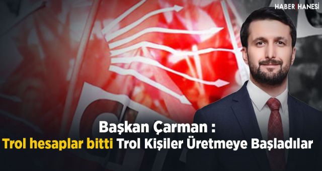 Başkan Çarman - Trol Hesaplar Bitti Trol Kişiler Üretmeye Başladılar