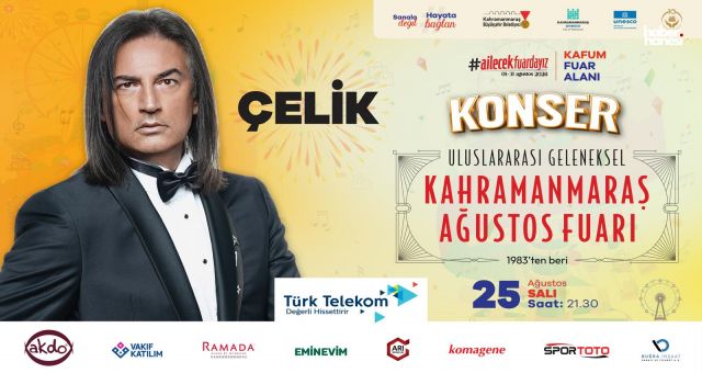 Kahramanmaraş Ağustos Fuarı’nda Salı Günü Çelik Sahne Alacak