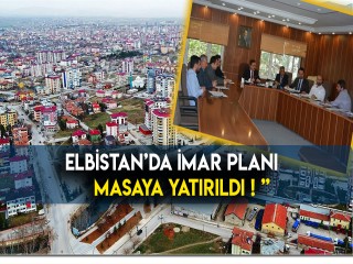 Elbistan İmar Planı Masaya Yatırıldı