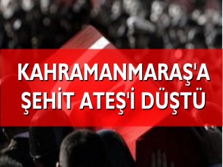 KAHRAMANMARAŞ ŞEHİDİN VAR !