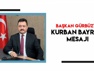 Başkan Gürbüz’den Bayram Mesajı