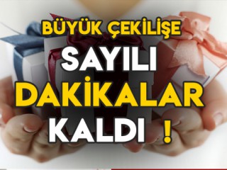 BÜYÜK ÇEKİLİŞ VAKTİ !