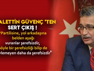 CELALETTİN GÜVENÇ'TEN SERT ÇIKIŞ