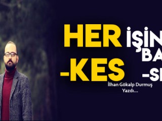 HERKES İŞİNE BAKSIN !