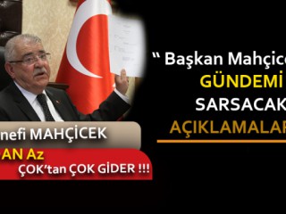 MAHÇİCEK'TEN BOMBA AÇIKLAMALAR !
