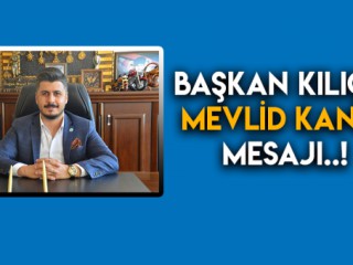 BAŞKAN KILIÇ'IN MEVLİD KANDİLİ MESAJI