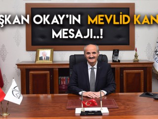 BAŞKAN OKAY’IN MEVLİD KANDİLİ MESAJI