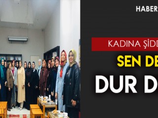 Kadına Şiddete Sen De Dur De!