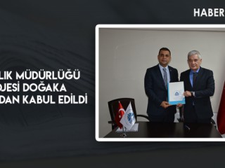 İL SAĞLIK MÜDÜRLÜĞÜ PROJESİ DOĞAKA TARAFINDAN KABUL EDİLDİ