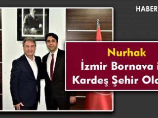 Nurhak İle Bornova Kardeş Şehir Oldu !