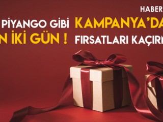 Piyango Gibi Kampanya'da Son 2 Gün ! Fırsatları Kaçırma !