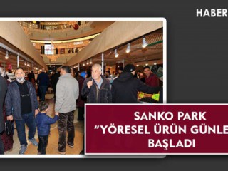 SANKO PARK “YÖRESEL ÜRÜN GÜNLERİ” BAŞLADI