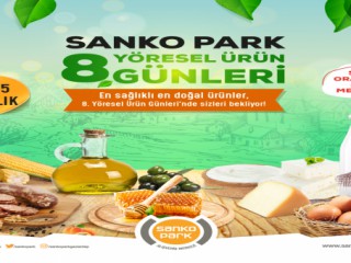 YÖRESEL ÜRÜN GÜNLERİ 8’İNCİ KEZ SANKO PARK’TA