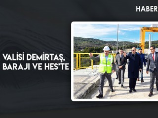 ADANA VALİSİ DEMİRTAŞ, SANİBEY BARAJI VE HES’TE