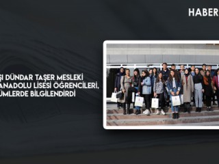 BİNBAŞI DÜNDAR TAŞER MESLEKİ VE TEKNİK ANADOLU LİSESİ ÖĞRENCİLERİ, BÖLÜMLERDE BİLGİLENDİRDİ