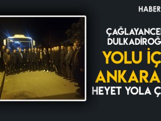 ÇAĞLAYANCERİT’TEKİ HEYET YOL İÇİN ANKARA’YA ÇIKARMA YAPTI !