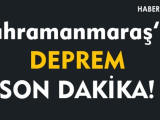 KAHRAMANMARAŞ'TA DEPREM! Son Dakika...