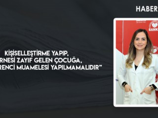 KİŞİSELLEŞTİRME YAPIP, KARNESİ ZAYIF GELEN ÇOCUĞA, ZAYIF ÖĞRENCİ MUAMELESİ YAPILMAMALIDIR”