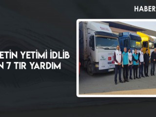 Ümmetin Yetimi İdlib İçin 7 Tır Yardım