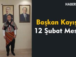 BAŞKAN KAYIŞ'IN 12 ŞUBAT MESAJI