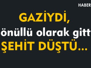Gaziydi,Şehit Düştü !