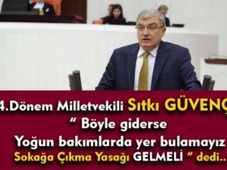 24.Dönem Milletvekili Sıtkı Güvenç : Sokağa Çıkma Yasağı Gelmeli !