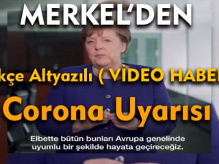 Almanya Başbakanı Merkel’den Türkçe altyazılı koronavirüs videosu