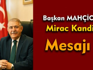 Başkan Mahçiçek’in, Miraç Kandili Kutlaması