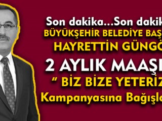 Hayrettin Güngör 2 Maaşını Bağışladı