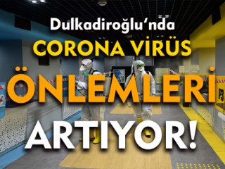 Koronavirüs Önlemleri Dulkadiroğlu'nda Arttı !