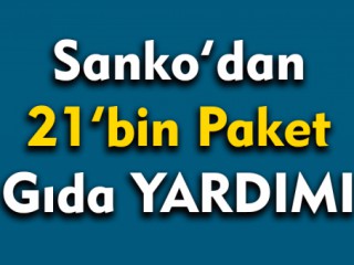 Sanko'dan 21 bin Paket Gıda Yardımı !