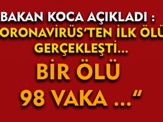 Son Dakika...Bakan Koca Açıkladı Coronavirüs'ten İlk Ölüm Gerçekleşti !