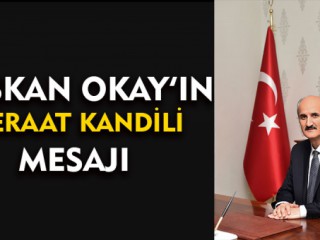 BAŞKAN OKAY’IN BERAT KANDİLİ MESAJI