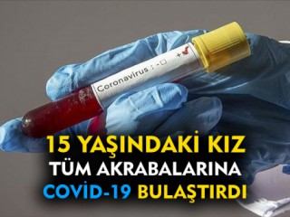 Bütün Tanıdıklarına Koronavirüs Bulaştırdı