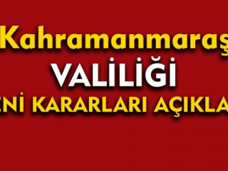 Kahramanmaraş Valiliği Yeni Kararlar Açıkladı