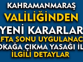 Kahramanmaraş Valiliği Yeni Kararlar Açıkladı !